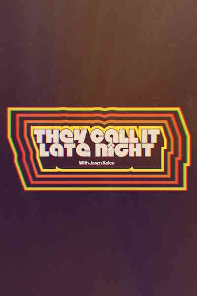 They Call It Late Night with Jason Kelce - Season 1