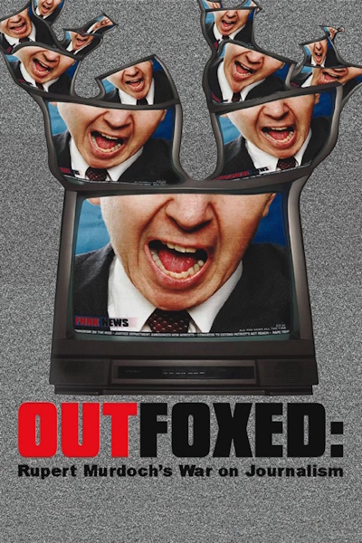 Outfoxed Rupert Murdochs War on Journalism
