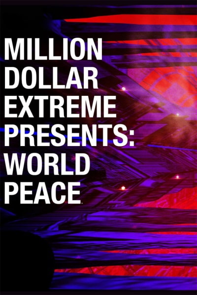 Million Dollar Extreme Presents: World Peace - Season 1