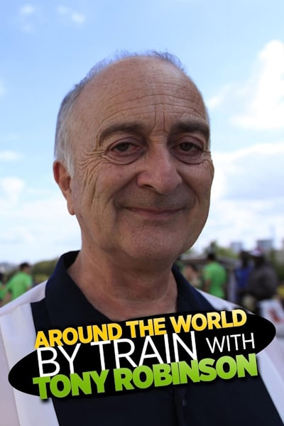 Around the World by Train with Tony Robinson - Season 2