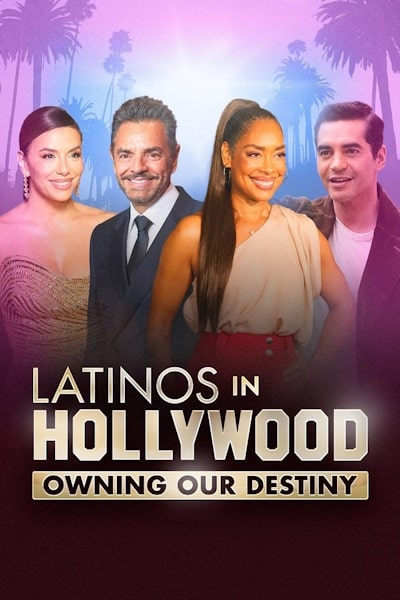 Latinos in Hollywood Owning Our Destiny